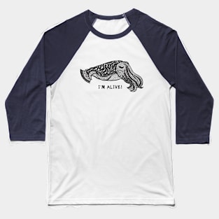 Cuttlefish - I'm Alive! - marine animal design - on light colors Baseball T-Shirt